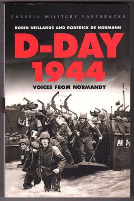 D-Day 1944: Voices from Normandy by Robin Neillands and Roderick de Normann