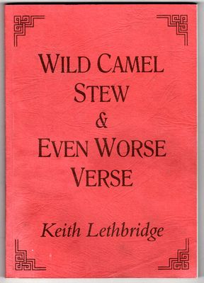 Wild Camel Stew &amp; Even Worse Verse by Keith Lethbridge