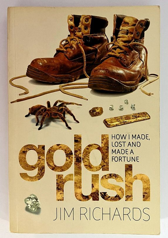 Gold Rush: How I Made, Lost and Made a Fortune by Jim Richards