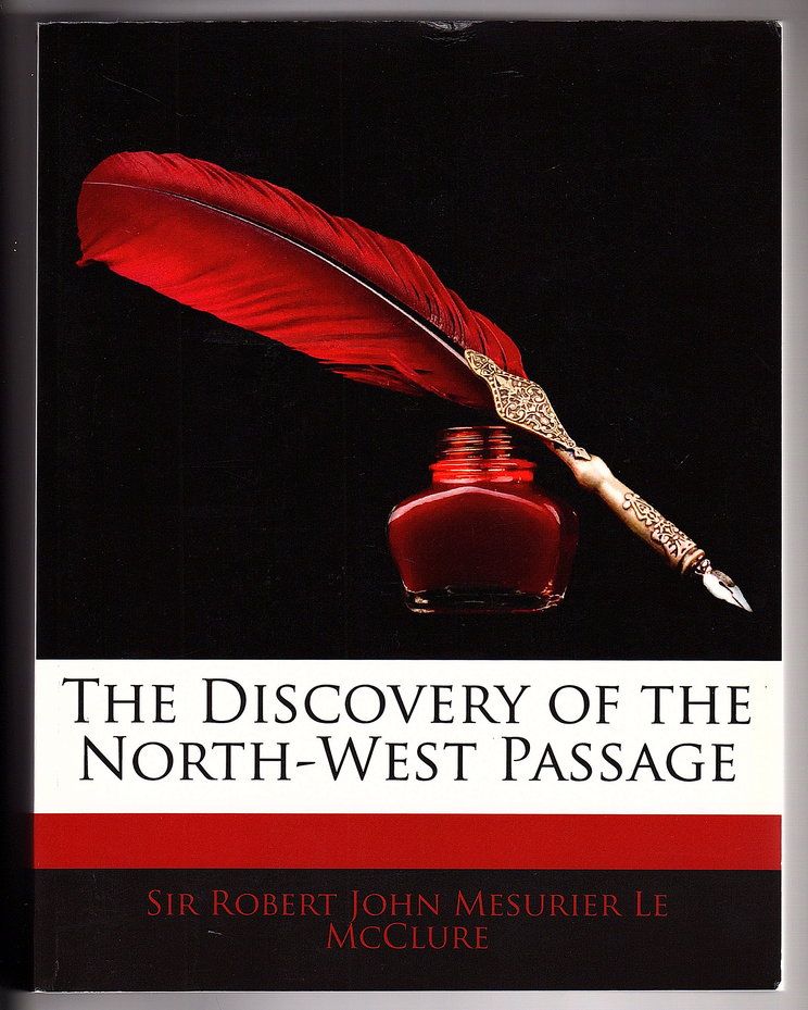 The Discovery of the North-West Passage by Sir Robert John Mesurier Le McClure