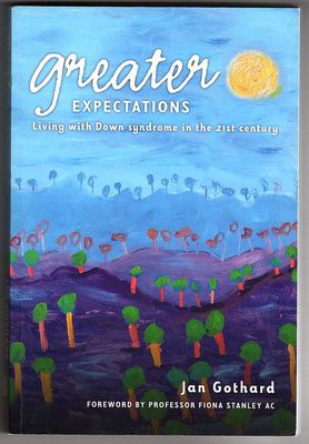 Greater Expectations: Living with Down Syndrome in the 21st Century by Jan Gothard