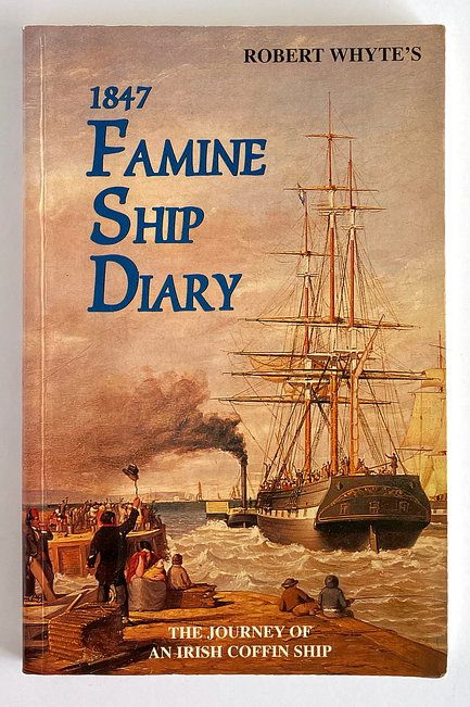 Robert Whyte&#39;s Famine Ship Diary 1847: The Journey of an Irish Coffin Ship edited by James Mangan