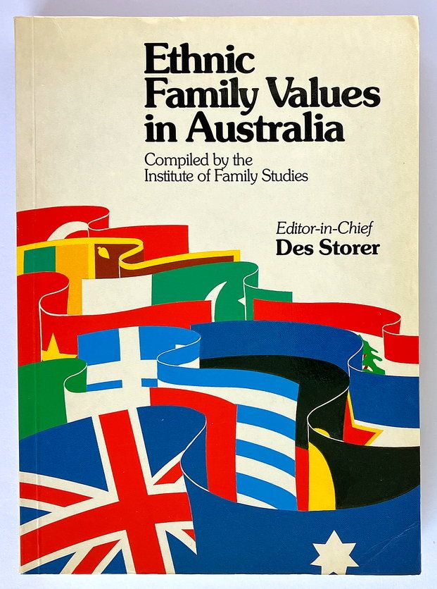 Ethnic Family Values in Australia compiled by the Institute of Family Studies and edited by Des Storer