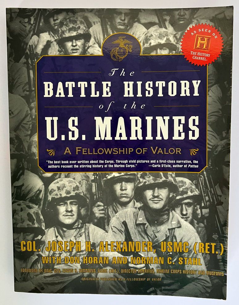 The Battle History of the U.S. Marines: A Fellowship of Valor by Joseph H Alexander, Don Horan and Norman C Stahl