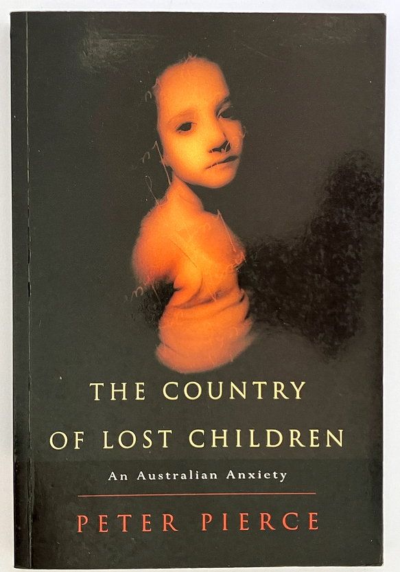 The Country of Lost Children: An Australian Anxiety by Peter Pierce