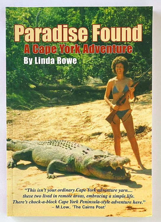 Paradise Found: A Cape York Adventure by Linda Rowe