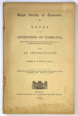 Notes on the Aborigines of Tasmania: Extracted From the Manuscript Journals of George Washington Walker With an Introduction by James B Walker