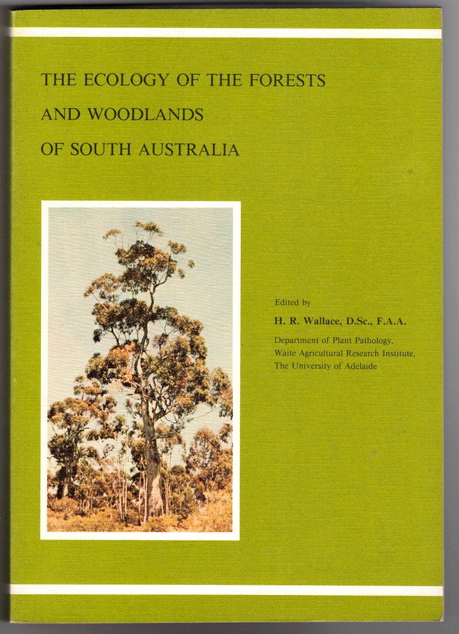 The Ecology of the Forests and Woodlands of South Australia edited by H R Wallace