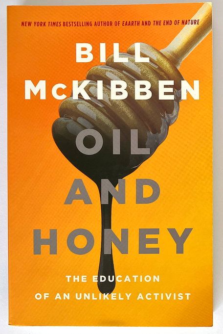 Oil and Honey: The Education of an Unlikely Activist by Bill McKibben
