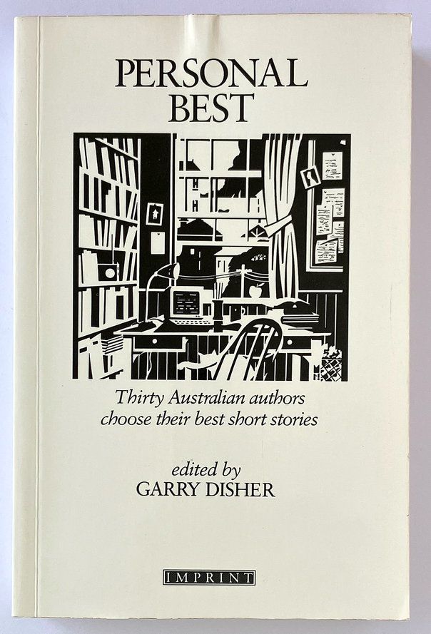 Personal Best: Thirty Australian Authors Choose Their Best Short Stories edited by Garry Disher