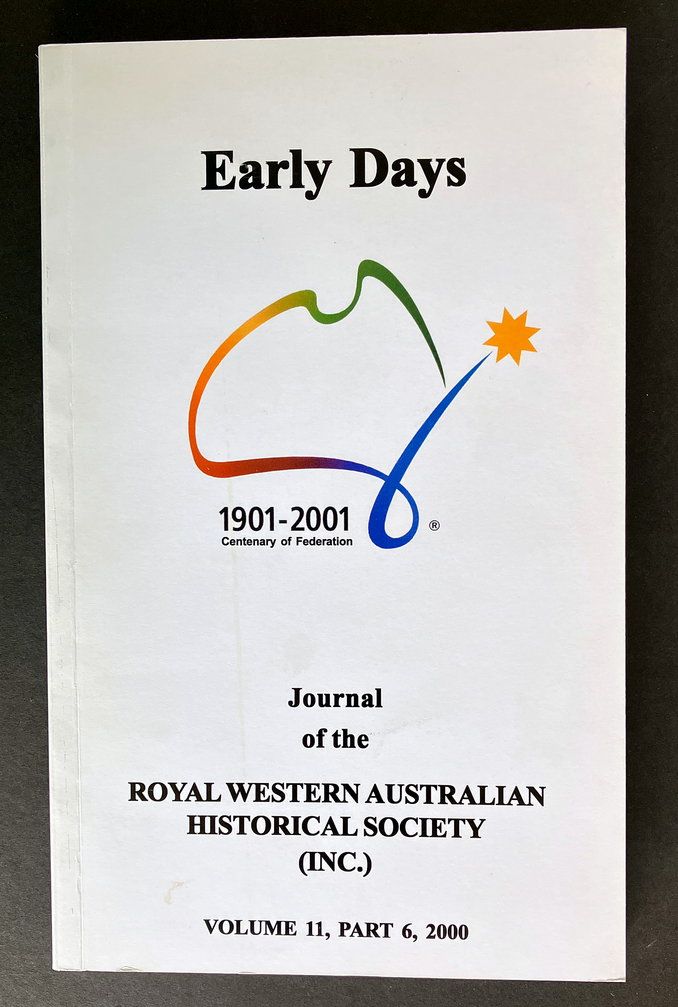 Early Days: Journal of the Royal Western Australian Historical Society (Inc) - Volume 11, Part 6, 2000