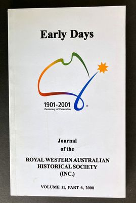Early Days: Journal of the Royal Western Australian Historical Society (Inc) - Volume 11, Part 6, 2000