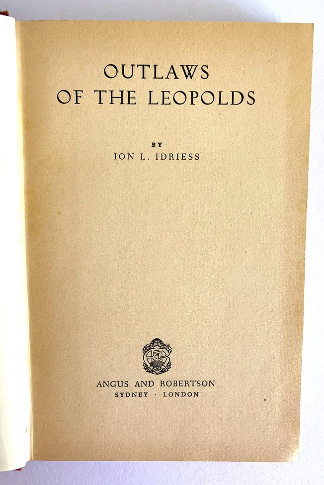 Outlaws of the Leopolds by Ion L Idriess