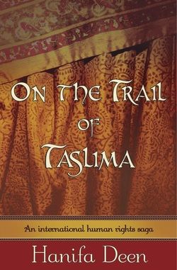 On the Trail of Taslima by Hanifa Deen