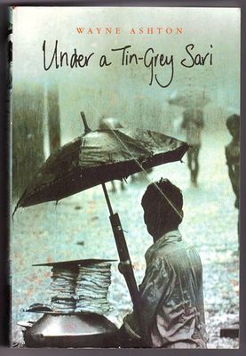 Under a Tin-Grey Sari by Wayne Ashton