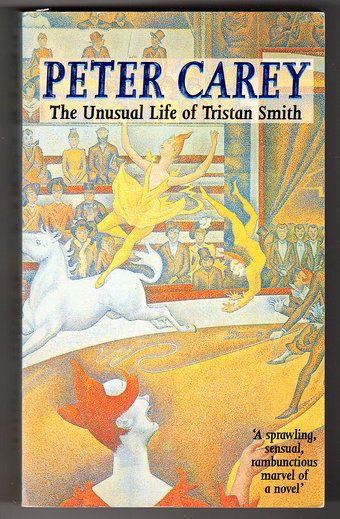 The Unusual Life of Tristan Smith by Peter Carey