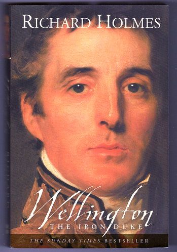 Wellington: The Iron Duke by Richard Holmes