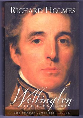 Wellington: The Iron Duke by Richard Holmes