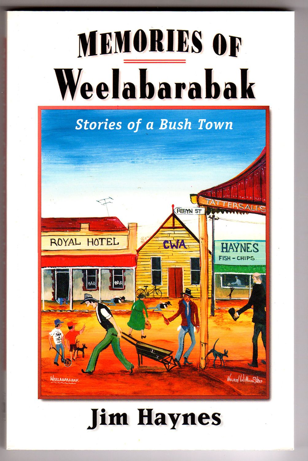 Memories of Weelabarabak: Stories of a Bush Town by Jim Haynes