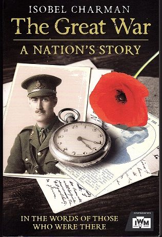 The Great War: A Nation&#39;s Story by Isobel Charman