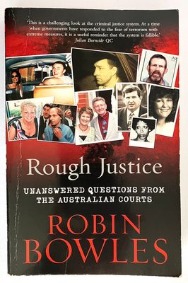 Rough Justice: Unanswered Questions from the Australian Courts by Robin Bowles