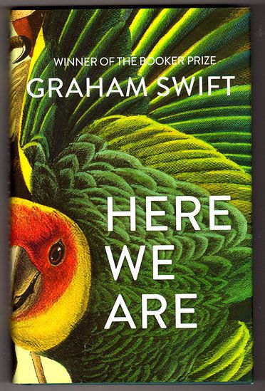Here We Are by Graham Swift
