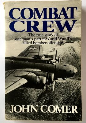 Combat Crew: The Story of 25 Missions Over North West Europe by John Comer