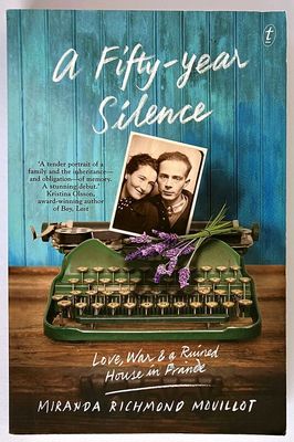 A Fifty-Year Silence: Love, War and a Ruined House in France by Miranda Richmond Mouillot