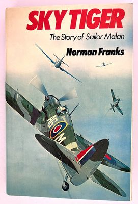 Sky Tiger: Story of Group Captain Sailor Malan, DSO DFC by Norman L R Franks