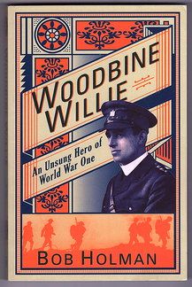 Woodbine Willie: An Unsung Hero of World War One by Bob Holman