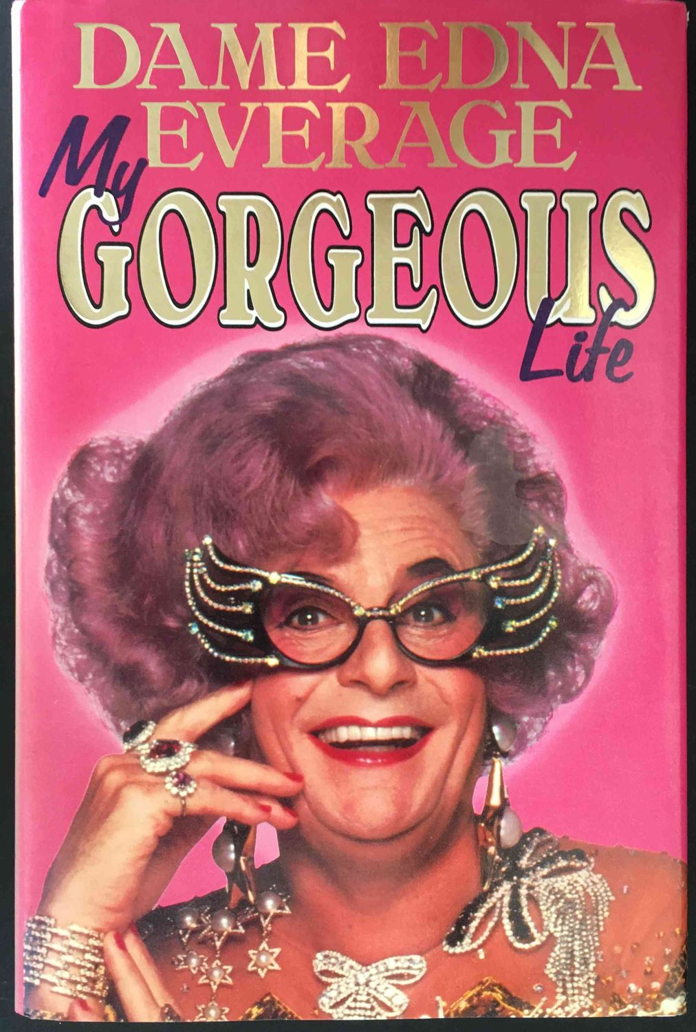 My Gorgeous Life: An Adventure by Dame Edna Everage