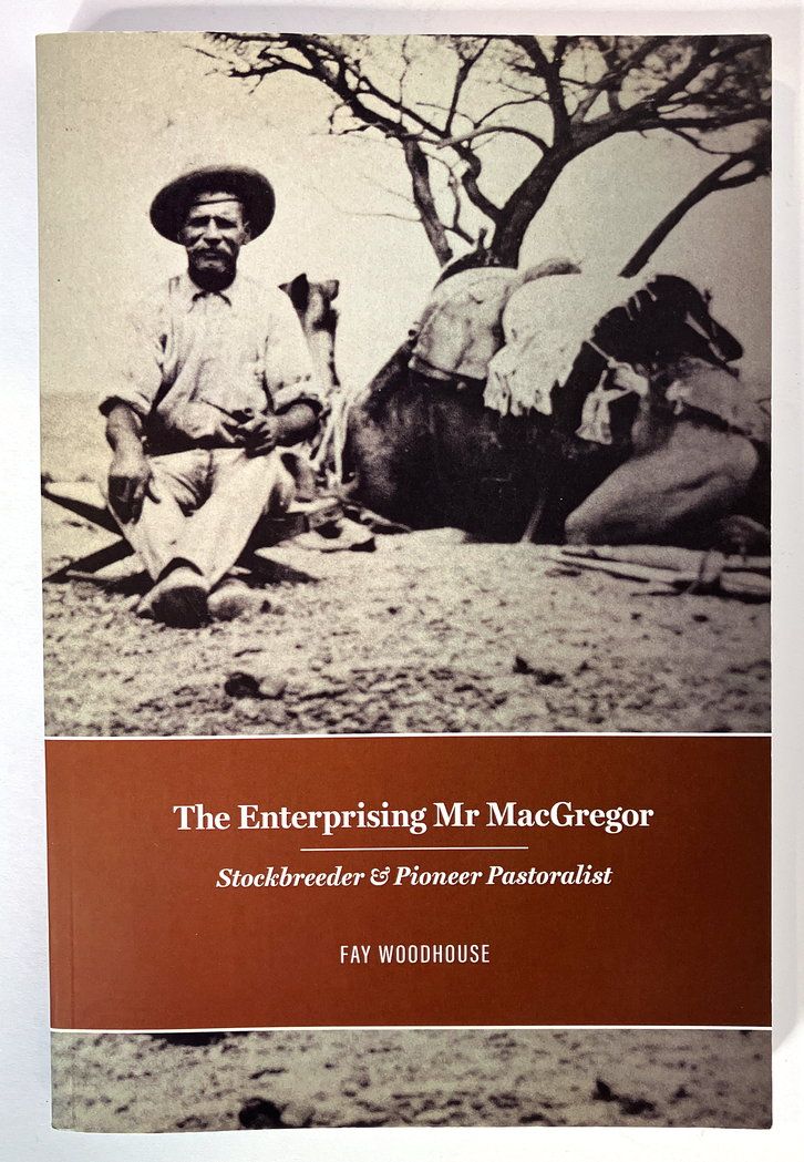 The Enterprising Mr MacGregor: Stockbreeder and Pioneer Pastoralist by Fay Woodhouse
