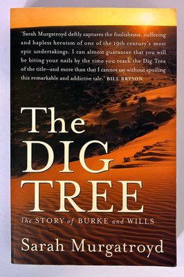 The Dig Tree: The Story of Burke and Wills by Sarah Murgatroyd
