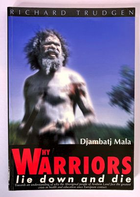 Why Warriors Lie Down and Die by Richard Trudgen