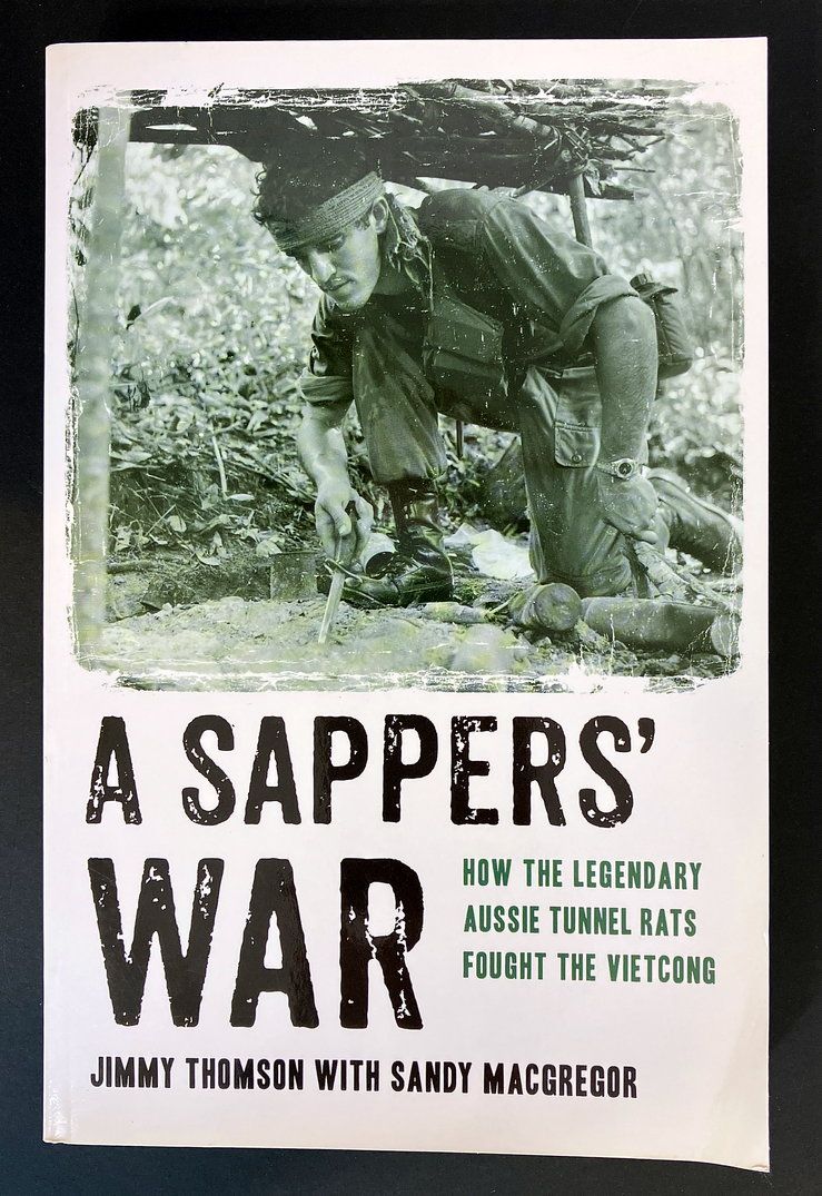A Sappers&#39; War: How the Legendary Aussie Tunnel Rats Fought the Vietcong by Jimmy Thomson with Sandy MacGregor