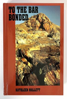 To the Bar Bonded: A History of Early Marble Bar by Kathleen Mallett