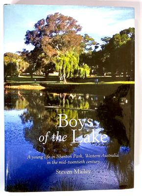 Boys of the Lake: A Young Life in Shenton Park, Western Australia, in the Mid-Twentieth Century by Steven Mailey​​