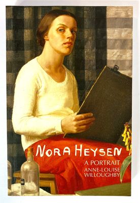 Nora Heysen: A Portrait by Anne-Louise Willoughby