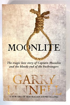 Moonlite: The Tragic Love Story of Captain Moonlite and the Bloody End of the Bushrangers by Garry Linnell