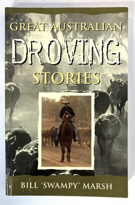 Great Australian Droving Stories by Bill Swampy Marsh
