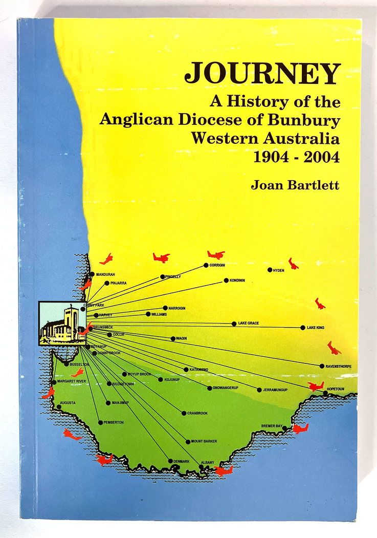 Journey: A History of the Anglican Diocese of Bunbury, Western Australia 1904 to 2004 by Joan Bartlett