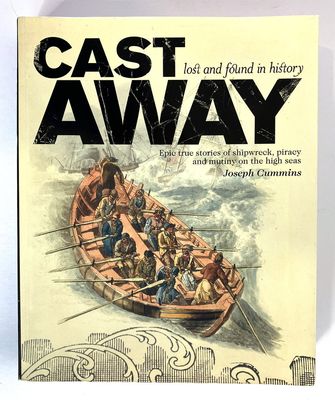 Cast Away [Castaway]: Shipwrecked, Marooned or Cast Adrift on the High Seas by Joseph Cummins