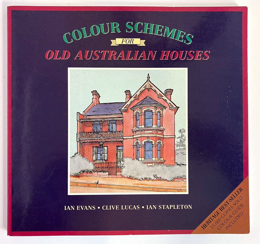 Colour Schemes for Old Australian Houses by Ian Evans, Clive Lucas and Ian Stapleton