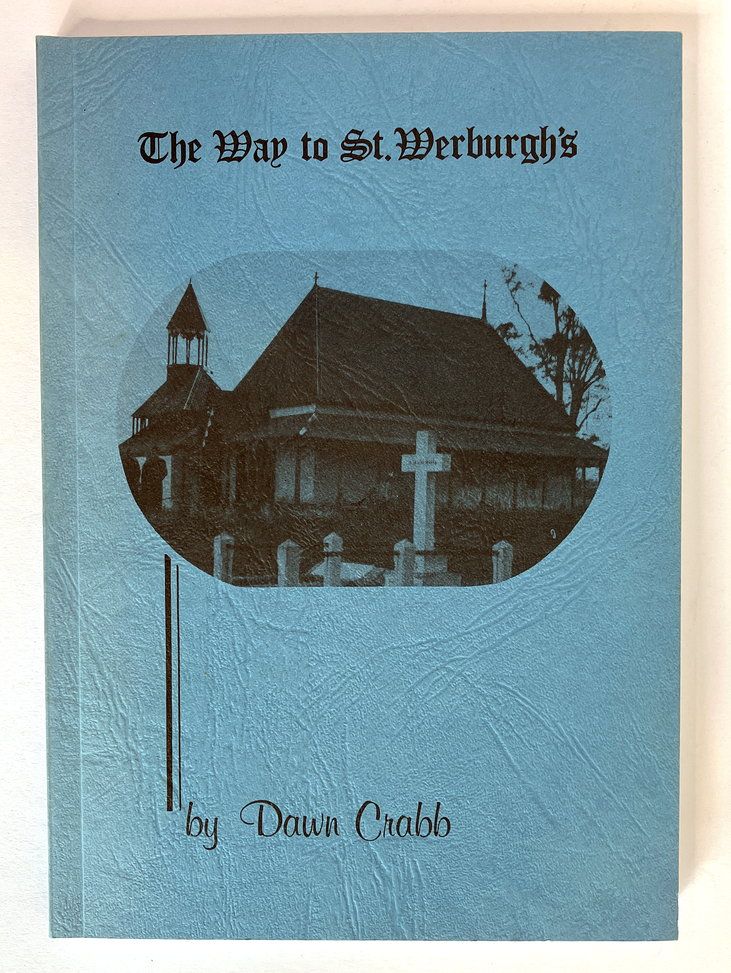The Way to St Werburgh&#39;s: A Short History of the Life and Times of George Edward Egerton-Warburton Founder of St Werburgh&#39;s, Mt Barker, Western Australia by Dawn Crabb