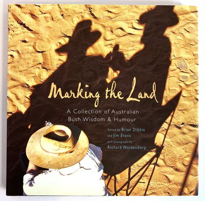 Marking the Land: A Collection of Australian Bush Wisdoms and Humour edited by Brian Dibble and Jim Evans