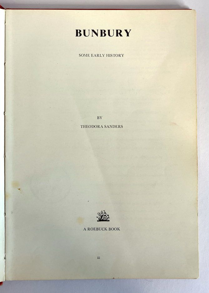 Bunbury: Some Early History by Theodora Sanders [Roebuck Society Publication No. 16]
