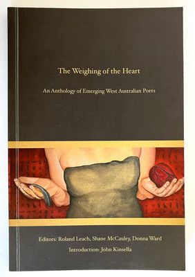 The Weighing of the Heart: An Anthology of Emerging West Australian Poets edited by Roland Leach, Shane McCauley and Donna Ward
