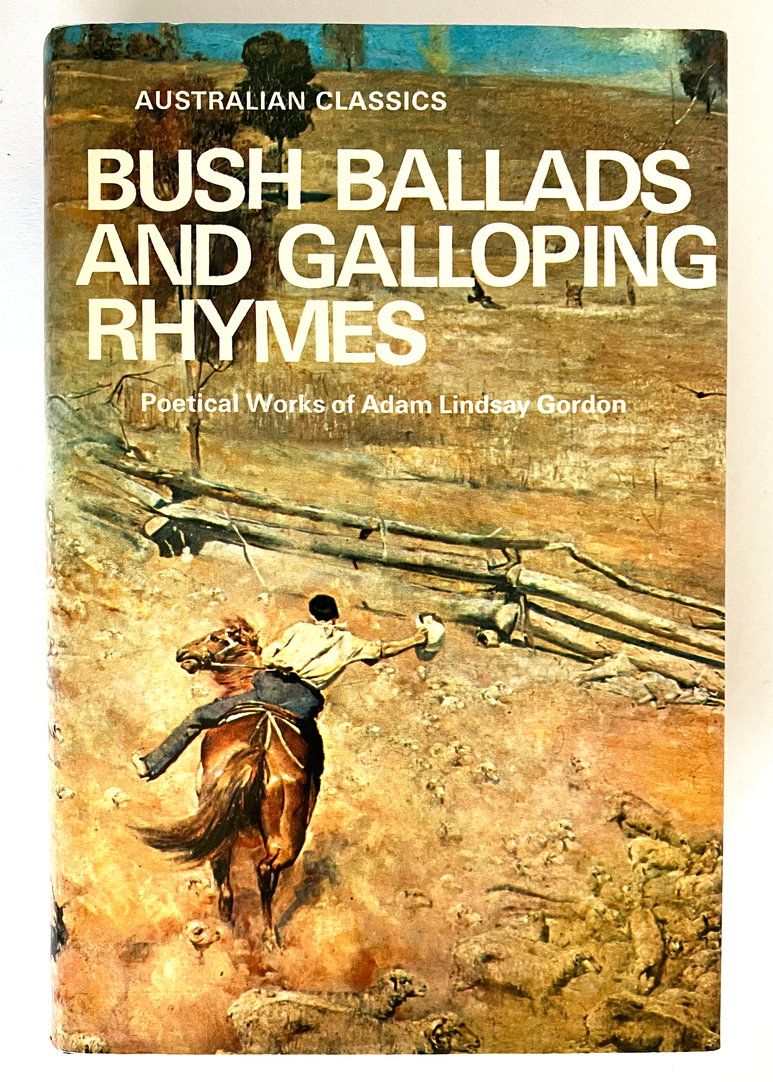 Bush Ballads and Galloping Rhymes by Adam Lindsay Gordon