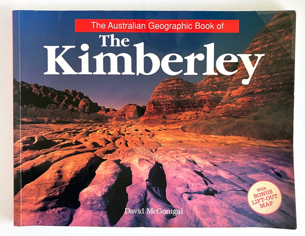 The Australian Geographic Book of the Kimberley by David McGonigal