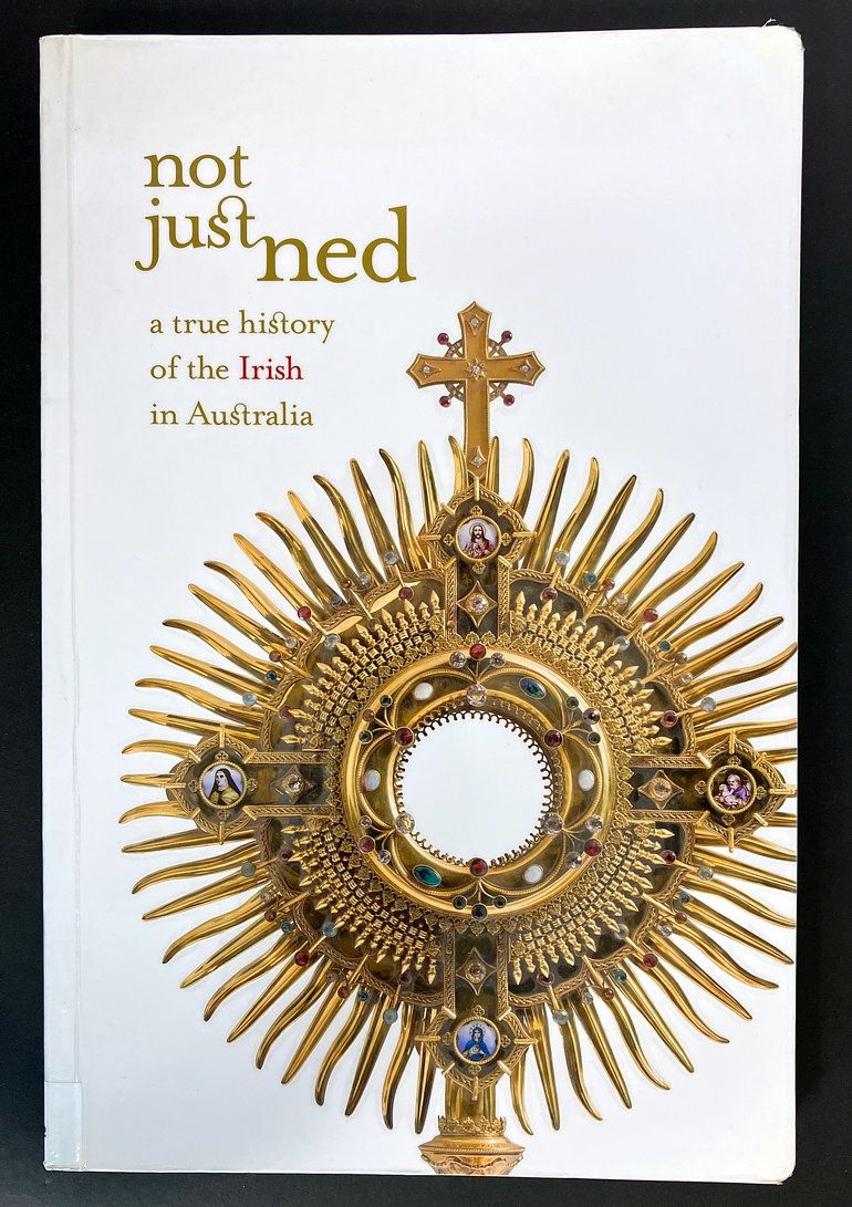 Not Just Ned: A True History of the Irish in Australia by Richard Reid